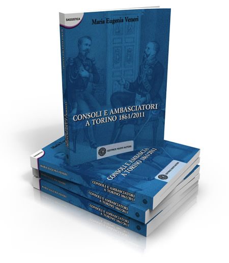 Libro Consoli e Ambasciatori a Torino - 1861 2011 Maria Eugenia Veneri